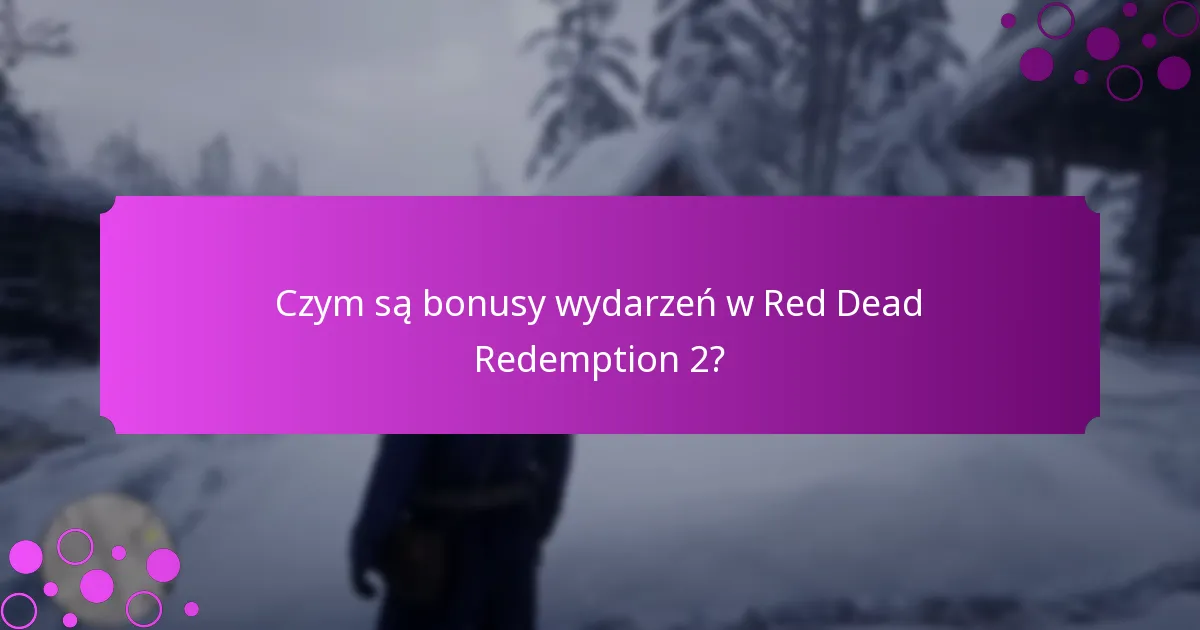 Jakie unikalne wyzwania są związane z bonusami wydarzeń?