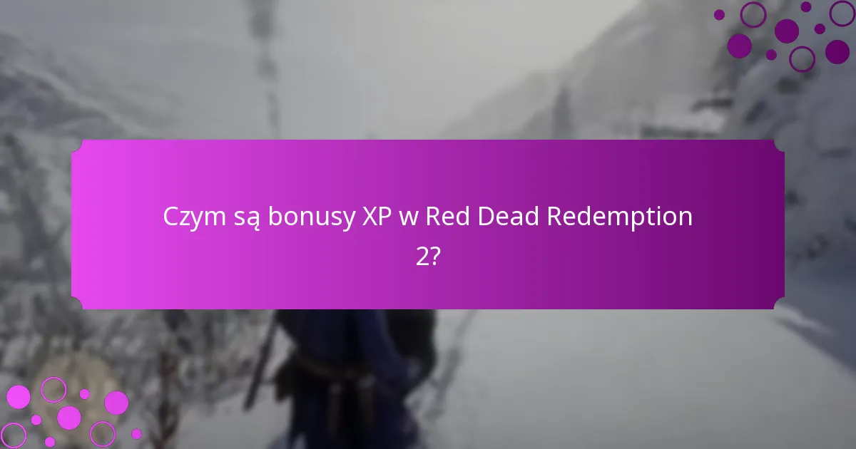 Jakie są miesięczne wydarzenia związane z bonusami XP?