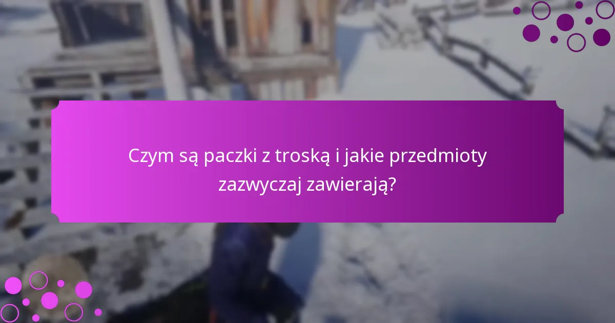 Jakie ekskluzywne nagrody mogę zdobyć dzięki paczkom z troską?