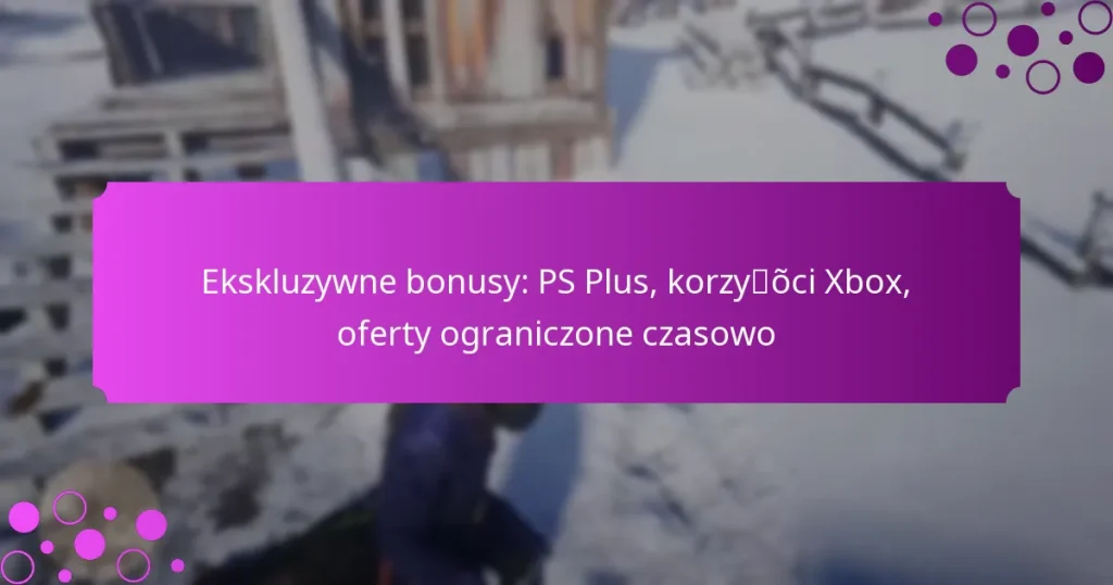 featured-image-ekskluzywne-bonusy-ps-plus-korzyoci-xbo-oferty-ograniczone-czasowo