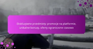 featured-image-ekskluzywne-przedmioty-promocje-na-platformie-unikalne-bonusy-oferty-ograniczone-czasowo