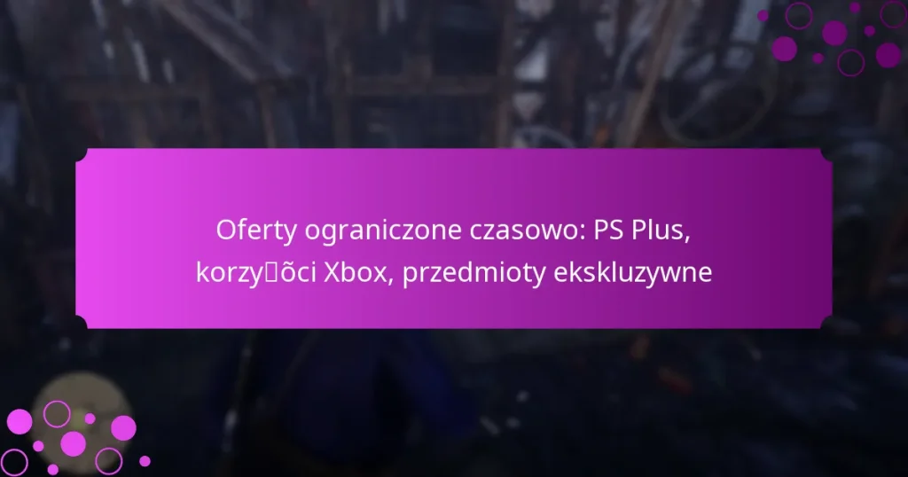 featured-image-oferty-ograniczone-czasowo-ps-plus-korzyoci-xbo-przedmioty-ekskluzywne