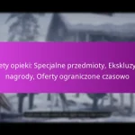 Pakiety opieki: Specjalne przedmioty, Ekskluzywne nagrody, Oferty ograniczone czasowo