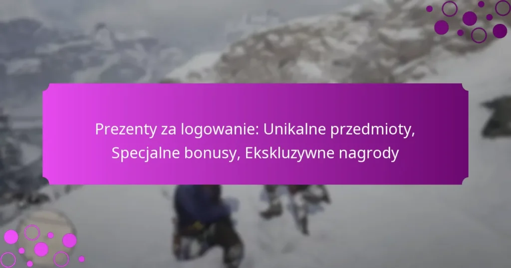 featured-image-prezenty-za-logowanie-unikalne-przedmioty-specjalne-bonusy-ekskluzywne-nagrody