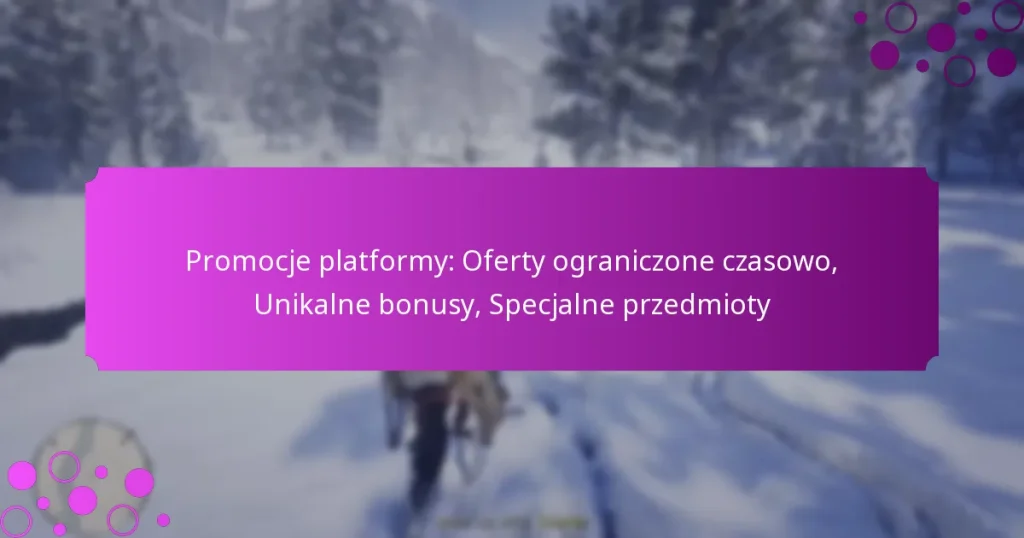 featured-image-promocje-platformy-oferty-ograniczone-czasowo-unikalne-bonusy-specjalne-przedmioty