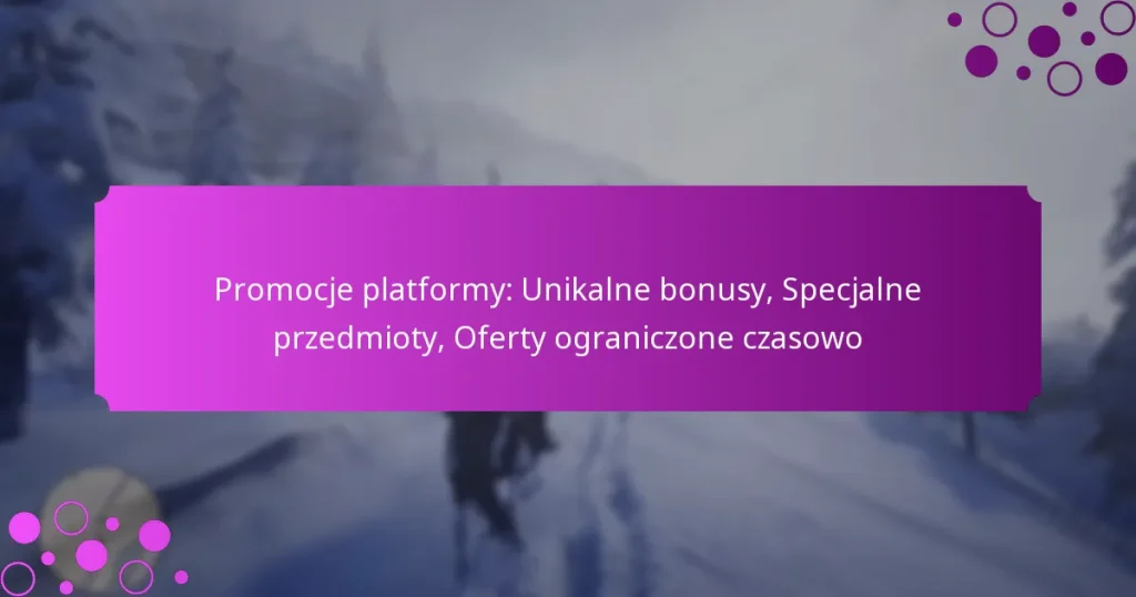 featured-image-promocje-platformy-unikalne-bonusy-specjalne-przedmioty-oferty-ograniczone-czasowo
