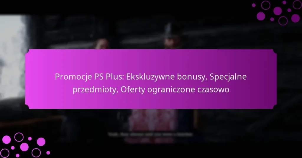 featured-image-promocje-ps-plus-ekskluzywne-bonusy-specjalne-przedmioty-oferty-ograniczone-czasowo