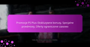 featured-image-promocje-ps-plus-ekskluzywne-bonusy-specjalne-przedmioty-oferty-ograniczone-czasowo