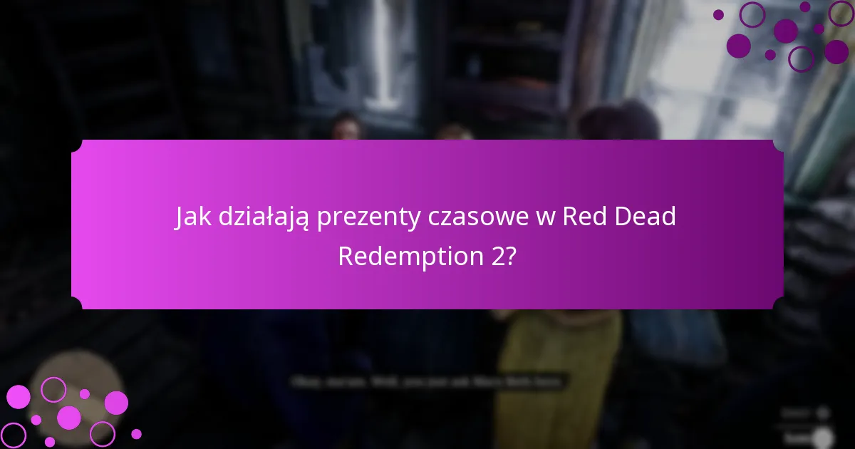Jak działają prezenty czasowe w Red Dead Redemption 2?