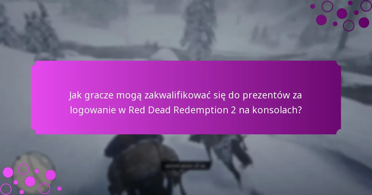 Jak gracze mogą zakwalifikować się do prezentów za logowanie w Red Dead Redemption 2 na konsolach?