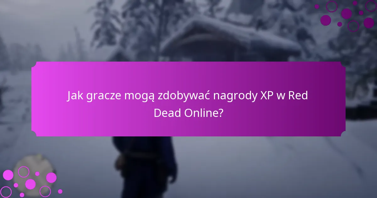 Jak gracze mogą zdobywać nagrody XP w Red Dead Online?