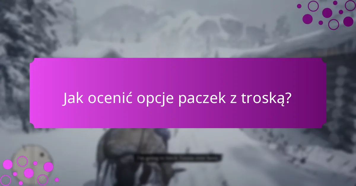 Którzy dostawcy paczek z troską oferują najlepsze opcje?