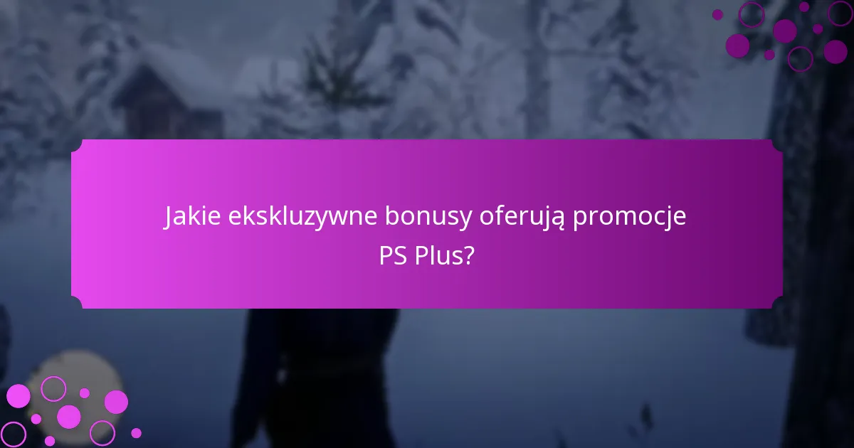Które promocje PS Plus oferują najlepszą wartość?