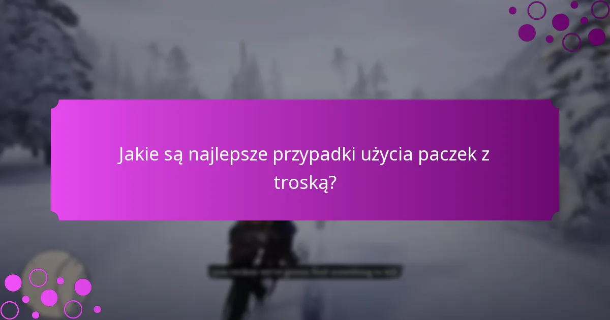 Jak ocenić opcje paczek z troską?
